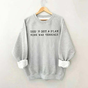 God's Got A Plan Mine Was Terruble l Trust Sweatshirt