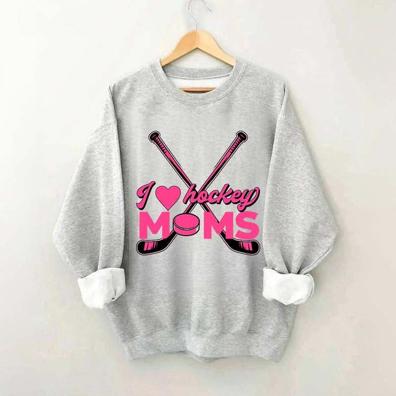 I Love Hockey Moms Sweatshirt