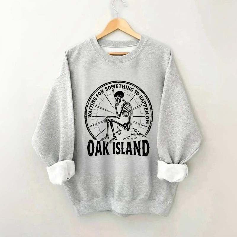 Something To Happen on Oak Island Funny Skeleton Sweatshirt