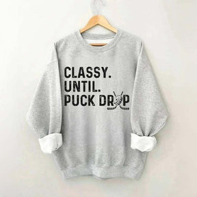 Classy Until Puck Drop Hockey Lover Sweatshirt
