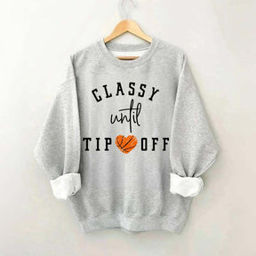 Classy Until Tip Off Sweatshirt