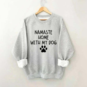 Namaste Home With My Dog Sweatshirt
