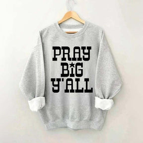 Pray Big Y'all Minimalist Sweatshirt