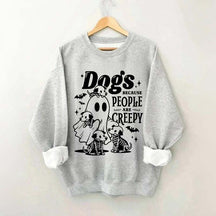Dogs Because People Are Creepy Mom Sweatshirt