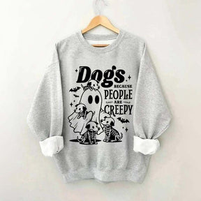 Dogs Because People Are Creepy Mom Sweatshirt