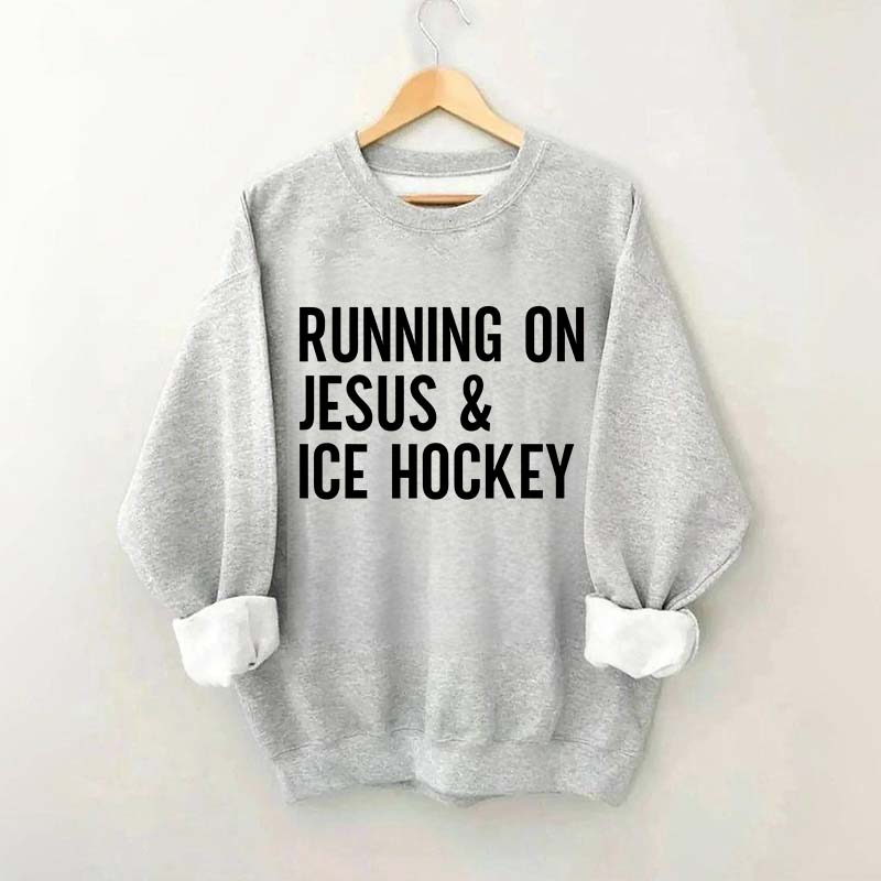Running on Jesus and Ice Hockey Sweatshirt