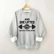 Fitness And She Lifted Heavily Ever After Sweatshirt
