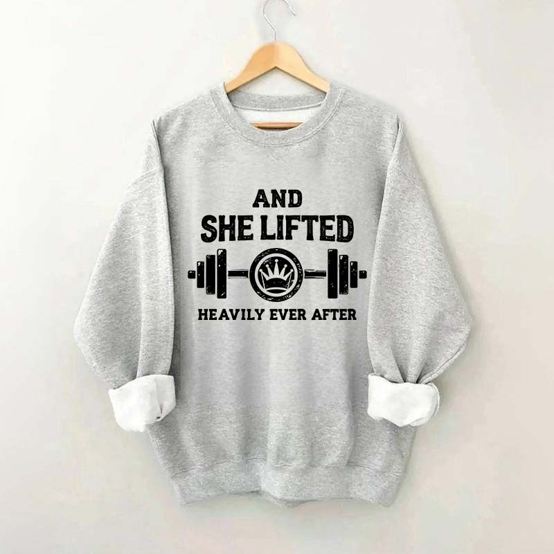 Fitness And She Lifted Heavily Ever After Sweatshirt