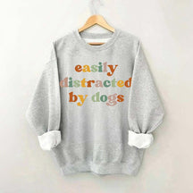 Easily Distracted By Dogs Animal  Lover Sweatshirt