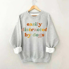 Easily Distracted By Dogs Animal  Lover Sweatshirt