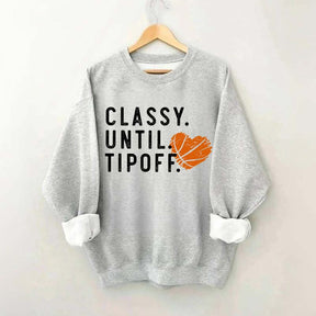 Classy Until Tipoff Basketball Mom Sweatshirt