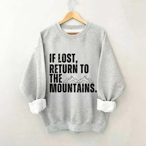If Lost, Return to the Mountains Sweatshirt