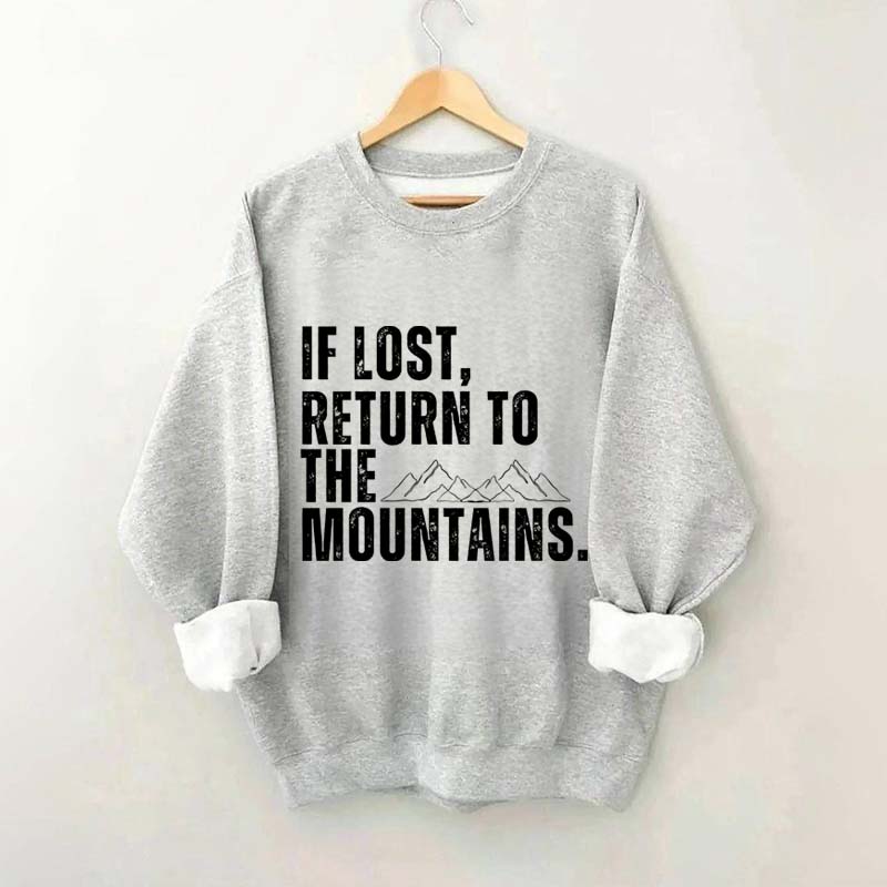 If Lost, Return to the Mountains Sweatshirt