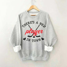 There's A New Player In Town Hockey Sweatshirt