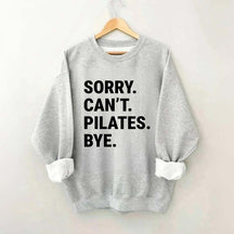 Sorry Can't Pilates Bye Minimalist Sweatshirt