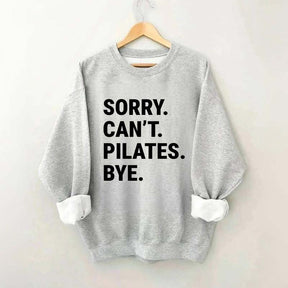 Sorry Can't Pilates Bye Minimalist Sweatshirt