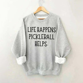 Life Happens Pickleball Helps Sweatshirt