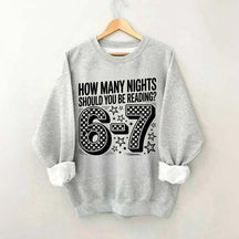 How Many Nights Should You Be Reading 6 7 Meme Sweatshirt