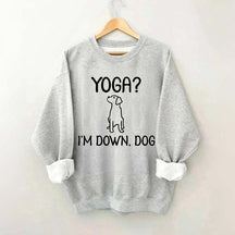 Funny Yoga I'm Down Dog Sweatshirt