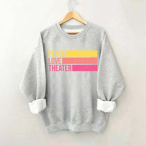 Peace Love Theater Teacher Gift Sweatshirt