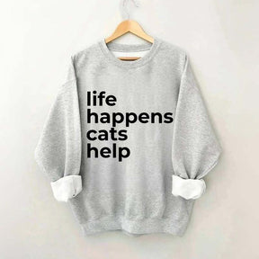 Life Happens Cats Help Sweatshirt