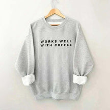 Works Well With Coffee Simple Sweatshirt