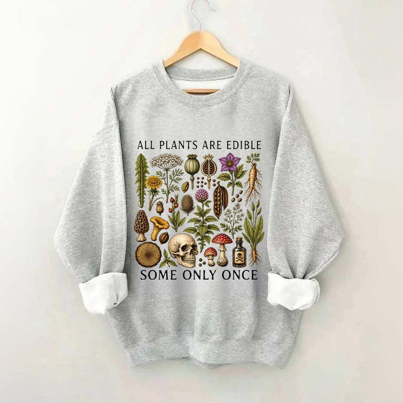 Retro All Plants Are Edible Some Only Once Sweatshirt
