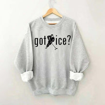 Got Ice? Hockey Sweatshirt