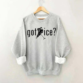 Got Ice? Hockey Sweatshirt
