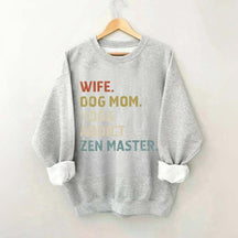 Wife Dog Mom Yoga Addict Zen Master Sweatshirt