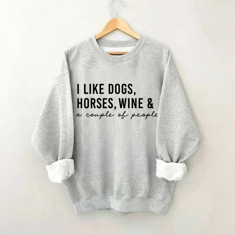 I Like Dogs Horses Wine & A Couple Of People Sweatshirt