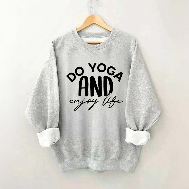 Do Yoga And Enjoy Life Sweatshirt