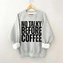 No Talky Before Coffee Sweatshirt