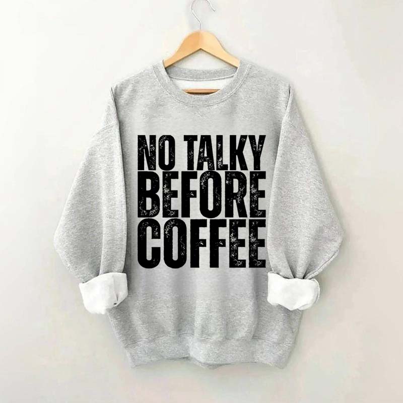 No Talky Before Coffee Sweatshirt