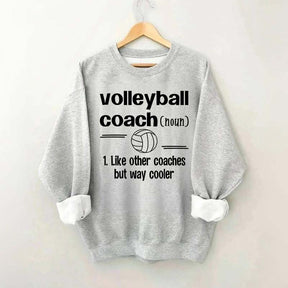 Volleyball Coach Like Other Coaches But Way Cooler Sweatshirt