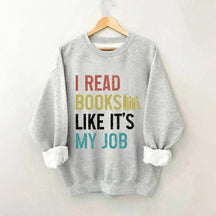 I Read Books Like It's My Job Bookworm Sweatshirt
