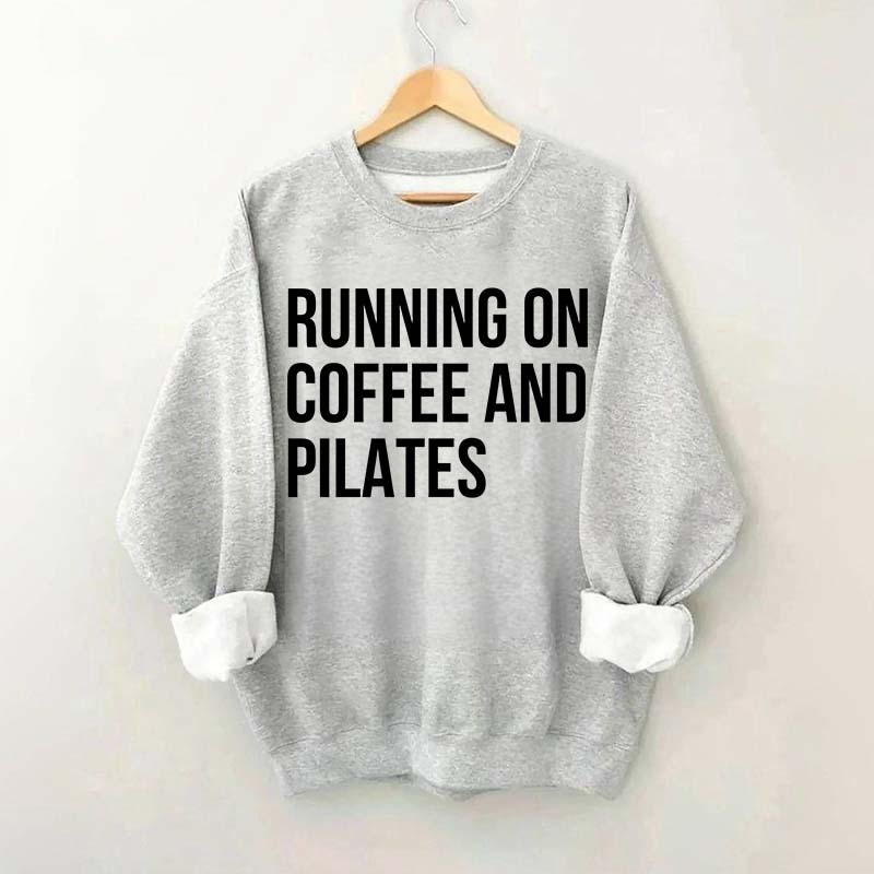 Running On Coffee And Pilates Workout Sweatshirt