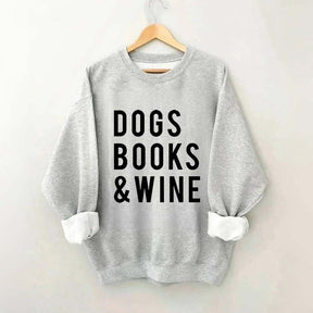 Dogs Books and Wine Sweatshirt