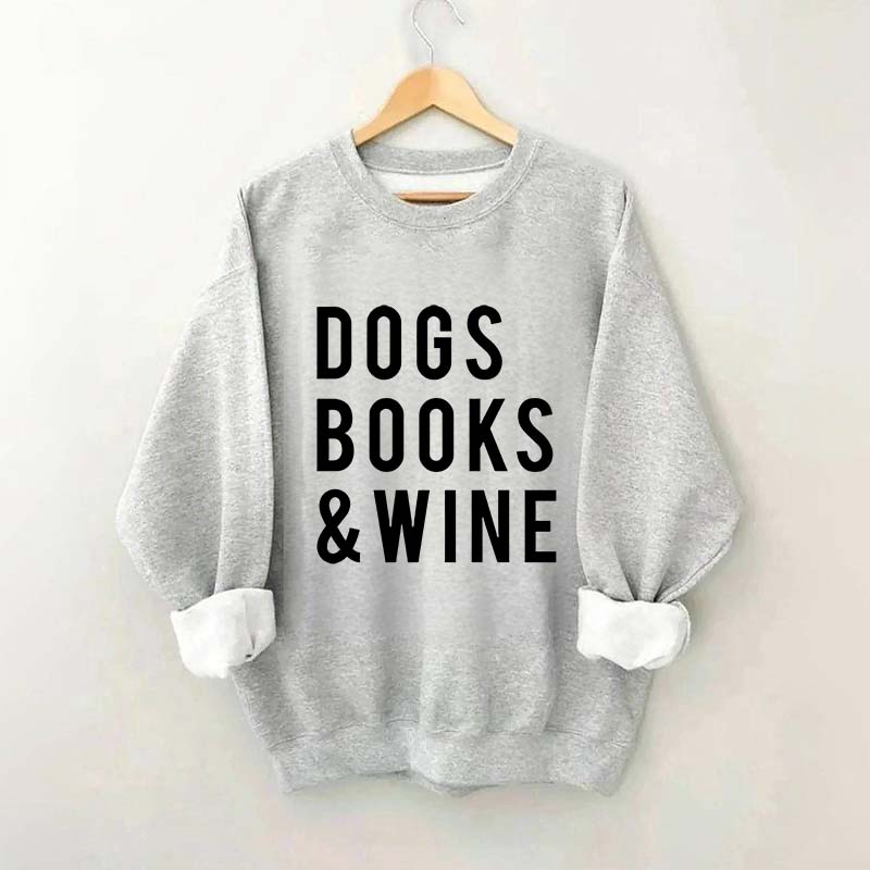 Dogs Books and Wine Sweatshirt