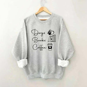 Coffee Books and Dogs Sweatshirt