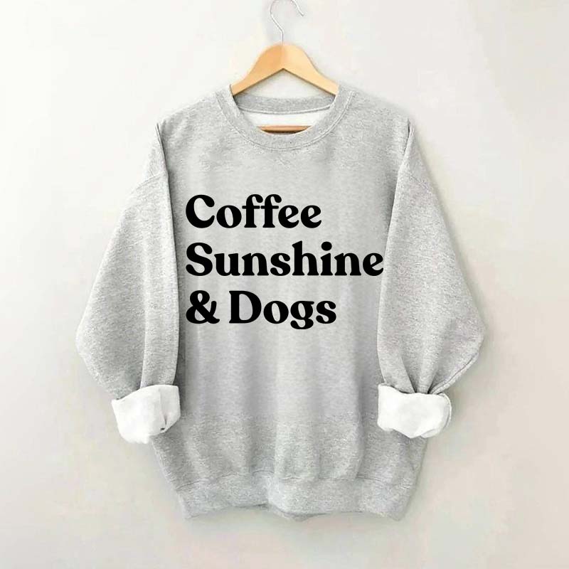 Coffee Sunshine And Dogs Sweatshirt