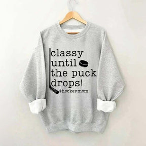 Classy Until the Puck Drops Mom Sweatshirt