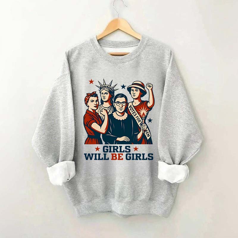 Girls Will be Girls Patriotic Feminist Sweatshirt