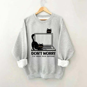 Don't Worry I'm From Tech Support Cat Sweatshirt