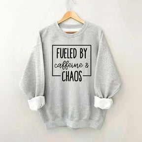 Fueled By Caffeine And Chaos Sweatshirt
