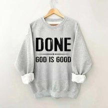 Done God Is Good Sweatshirt