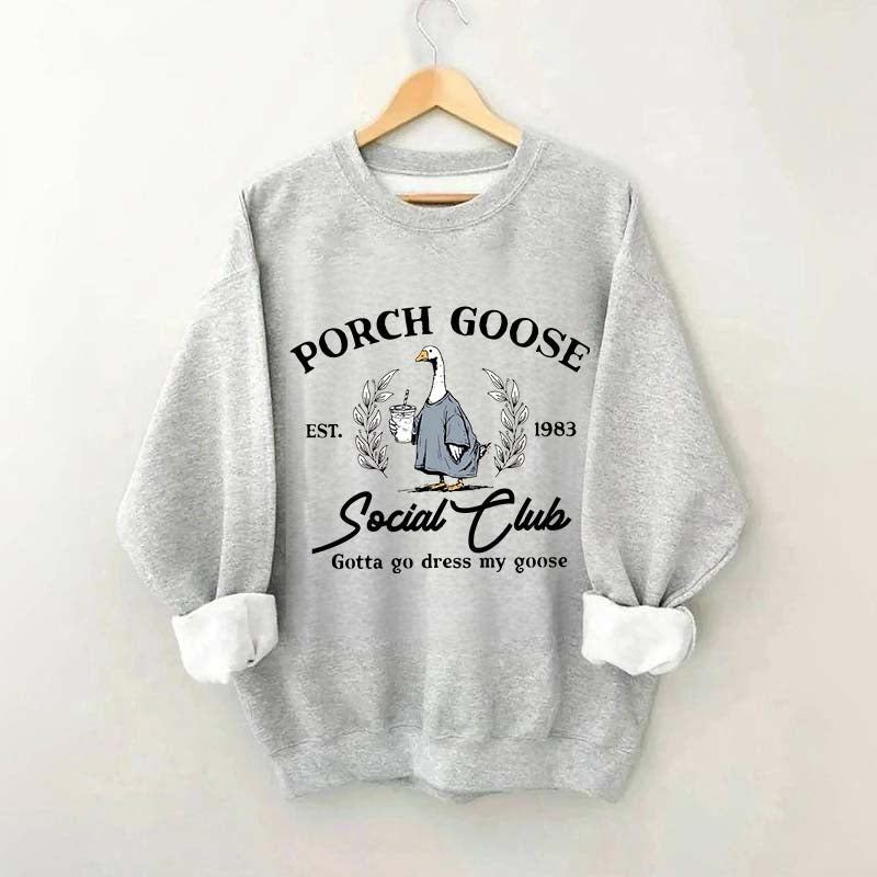 Porch Goose Social Club Sweatshirt