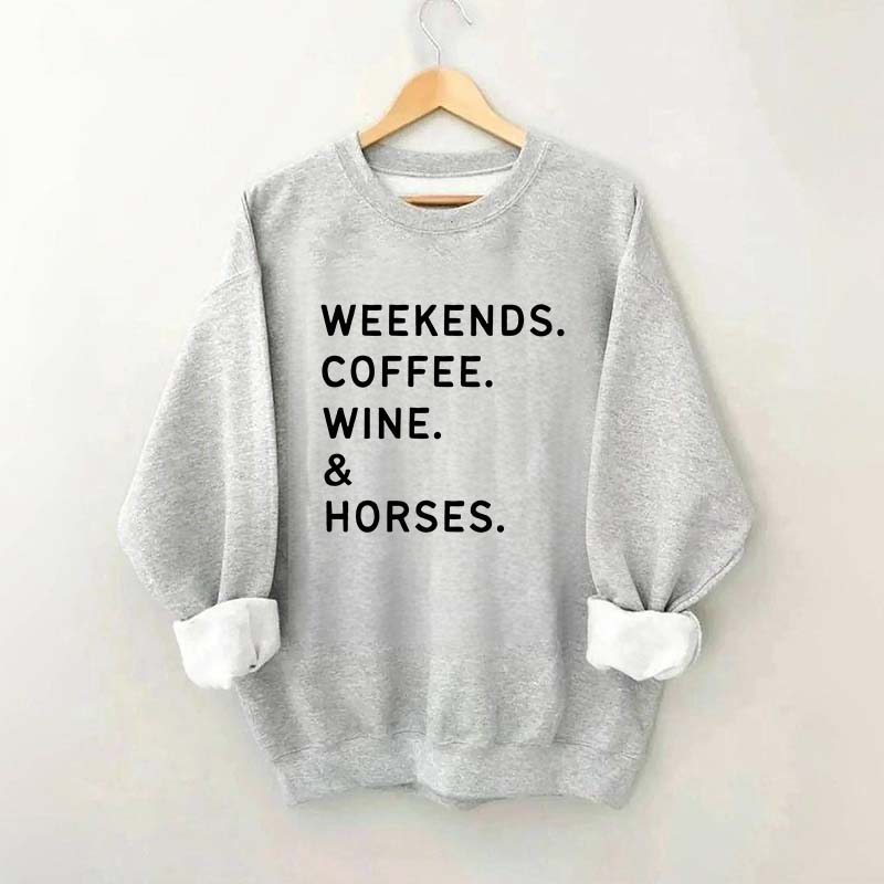 Weekend Coffee Horses Wine Sweatshirt