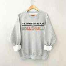 It's A Good Day To Play Volleyball Gifts Sweatshirt