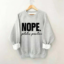 Nope Pilates Practice Sweatshirt